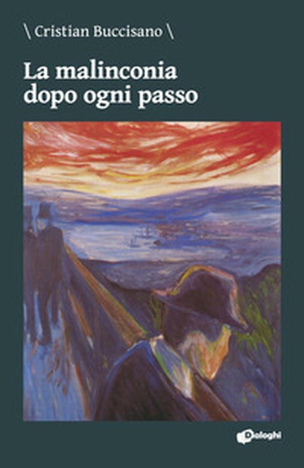 La malinconia dopo ogni passo - Librerie.coop La malinconia dopo ogni passo - Librerie.coop