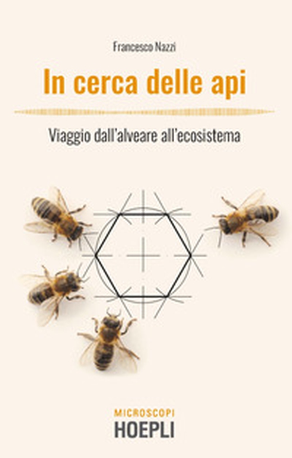 In cerca delle api. Viaggio dall'alveare all'ecosistema - Librerie.coop In cerca delle api. Viaggio dall'alveare all'ecosistema - Librerie.coop