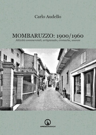 Mombaruzzo: 1900/1960. Attività commerciali, artigianato, cronache, usanze - Librerie.coop