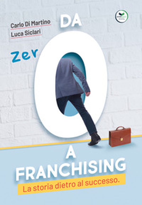 Da zero a franchising. La storia dietro al successo - Librerie.coop Da zero a franchising. La storia dietro al successo - Librerie.coop