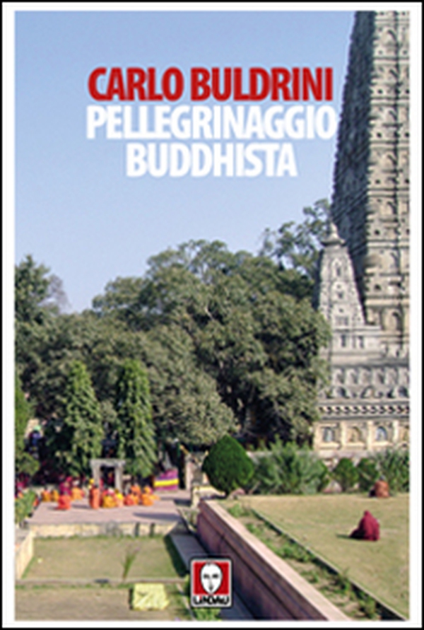 Pellegrinaggio buddhista. Sulle orme di Siddhartha - Librerie.coop Pellegrinaggio buddhista. Sulle orme di Siddhartha - Librerie.coop