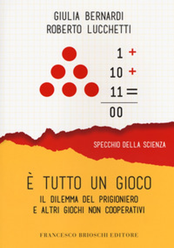 È tutto un gioco. Il dilemma del prigioniero e altri giochi non cooperativi - Librerie.coop È tutto un gioco. Il dilemma del prigioniero e altri giochi non cooperativi - Librerie.coop