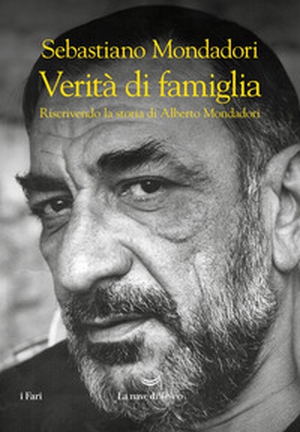 Verità di famiglia. Riscrivendo la storia di Alberto Mondadori - Librerie.coop