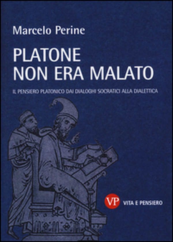 Platone non era malato. Il pensiero platonico dai dialoghi socratici alla dialettica - Librerie.coop Platone non era malato. Il pensiero platonico dai dialoghi socratici alla dialettica - Librerie.coop