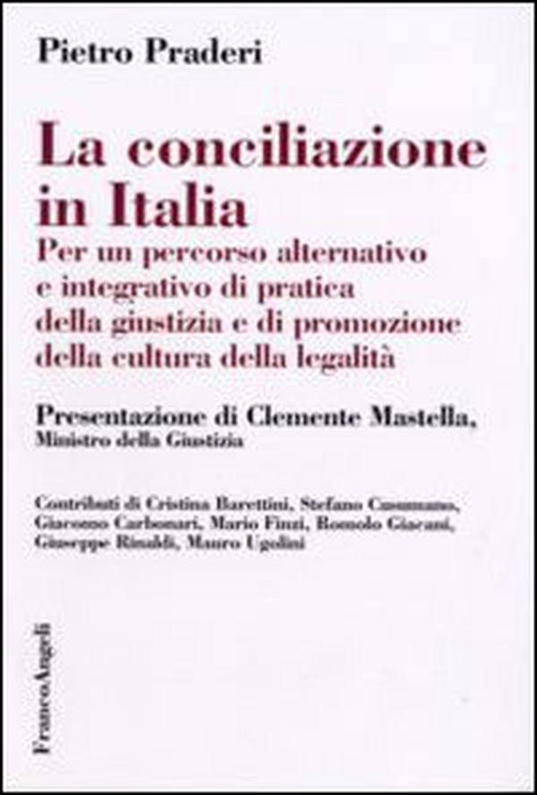 La conciliazione in Italia. Per un percorso alternativo e integrativo di pratica della giustizia e di promozione della cultura della legalità - Librerie.coop La conciliazione in Italia. Per un percorso alternativo e integrativo di pratica della giustizia e di promozione della cultura della legalità - Librerie.coop