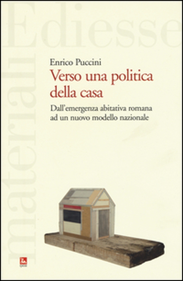 Verso una politica della casa. Dall'emergenza abitativa romana ad un nuovo modello nazionale - Librerie.coop Verso una politica della casa. Dall'emergenza abitativa romana ad un nuovo modello nazionale - Librerie.coop