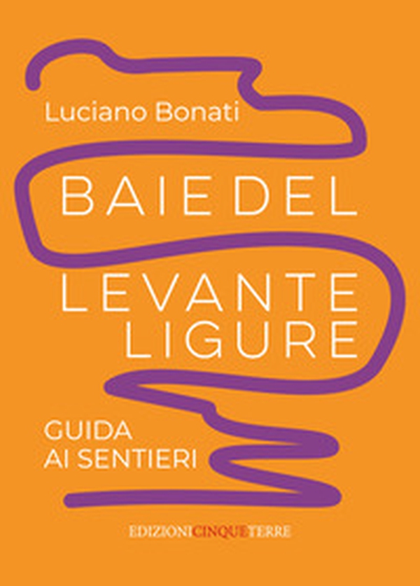 Baie del Levante ligure. Guida ai sentieri - Librerie.coop Baie del Levante ligure. Guida ai sentieri - Librerie.coop
