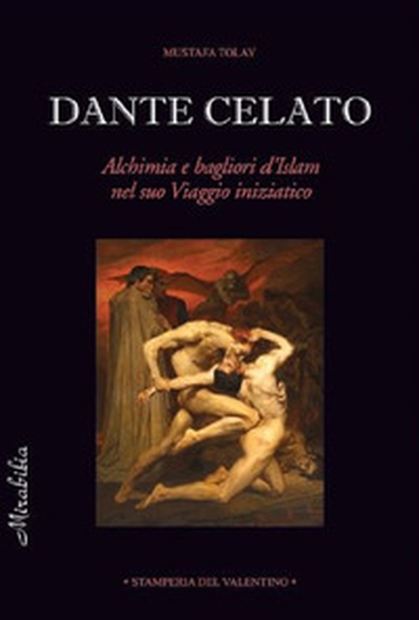 Dante celato. Alchimia e bagliori d'Islam nel suo viaggio iniziatico - Librerie.coop Dante celato. Alchimia e bagliori d'Islam nel suo viaggio iniziatico - Librerie.coop