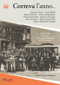 Correva l'anno... 1804-1946. 150 anni di storia pinerolese in 10 racconti - Librerie.coop