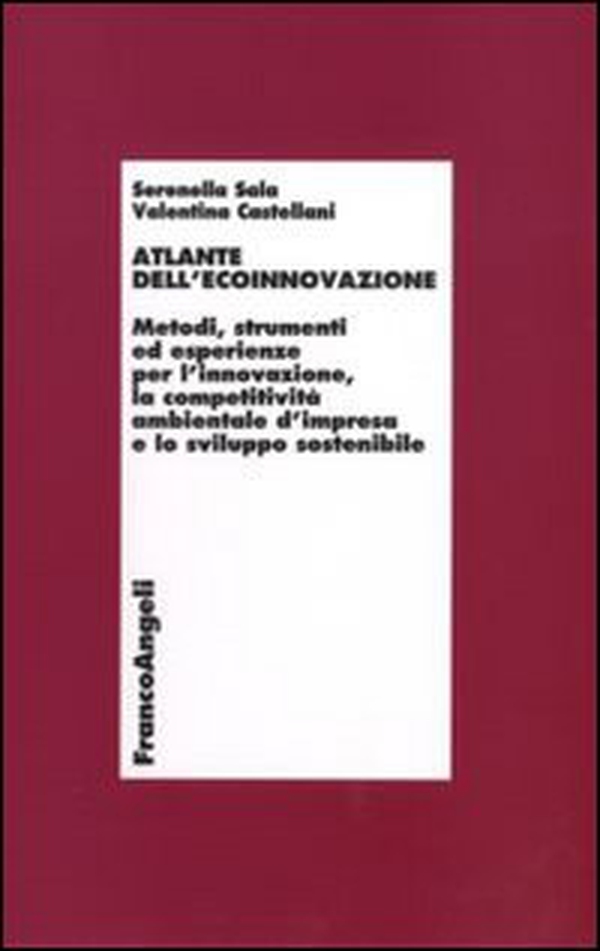 Atlante dell'ecoinnovazione. Metodi, strumenti ed esperienze per l'innovazione, la competitività ambientale d'impresa e lo sviluppo sostenibile - Librerie.coop Atlante dell'ecoinnovazione. Metodi, strumenti ed esperienze per l'innovazione, la competitività ambientale d'impresa e lo sviluppo sostenibile - Librerie.coop