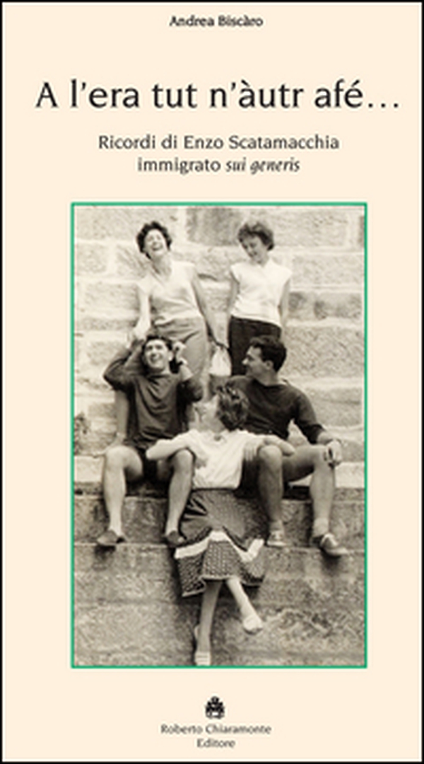 A l'era tut n'àutur afé. Ricordi di Enzo Scatamacchia immigrato sui generis - Librerie.coop A l'era tut n'àutur afé. Ricordi di Enzo Scatamacchia immigrato sui generis - Librerie.coop