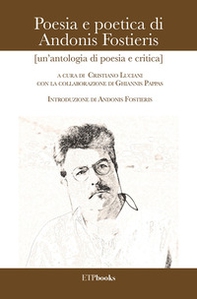 Poesia e poetica di Andonis Fostieris (un'antologia di poesia e critica) - Librerie.coop