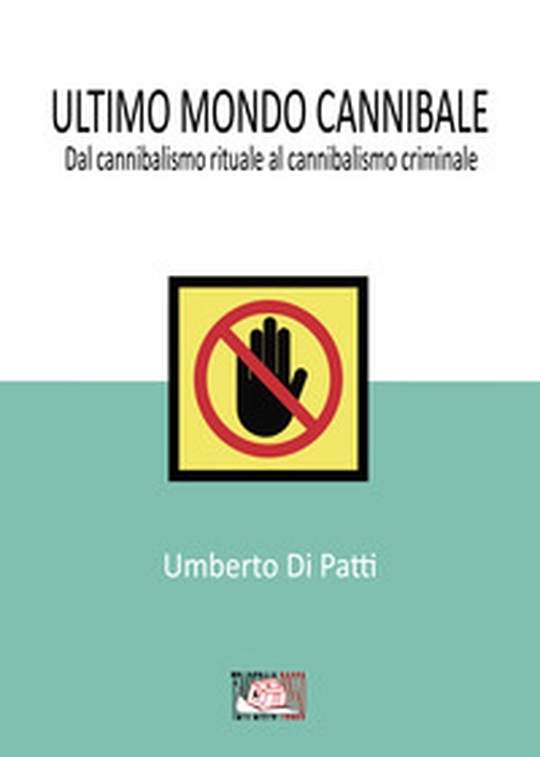 Ultimo mondo cannibale. Dal cannibalismo rituale al cannibalismo criminale - Librerie.coop Ultimo mondo cannibale. Dal cannibalismo rituale al cannibalismo criminale - Librerie.coop