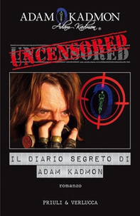 Uncensored. Il diario segreto di Adam Kadmon - Librerie.coop