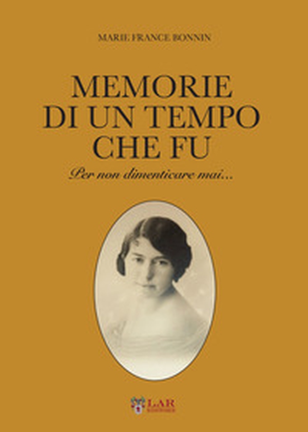 Memorie di un tempo che fu. Per non dimenticare mai... - Librerie.coop Memorie di un tempo che fu. Per non dimenticare mai... - Librerie.coop