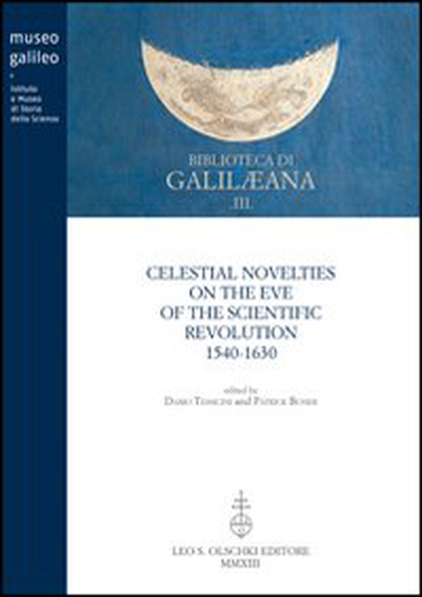 Celestial novelties on the eve of the scientific revolution 1540-1630 - Librerie.coop Celestial novelties on the eve of the scientific revolution 1540-1630 - Librerie.coop
