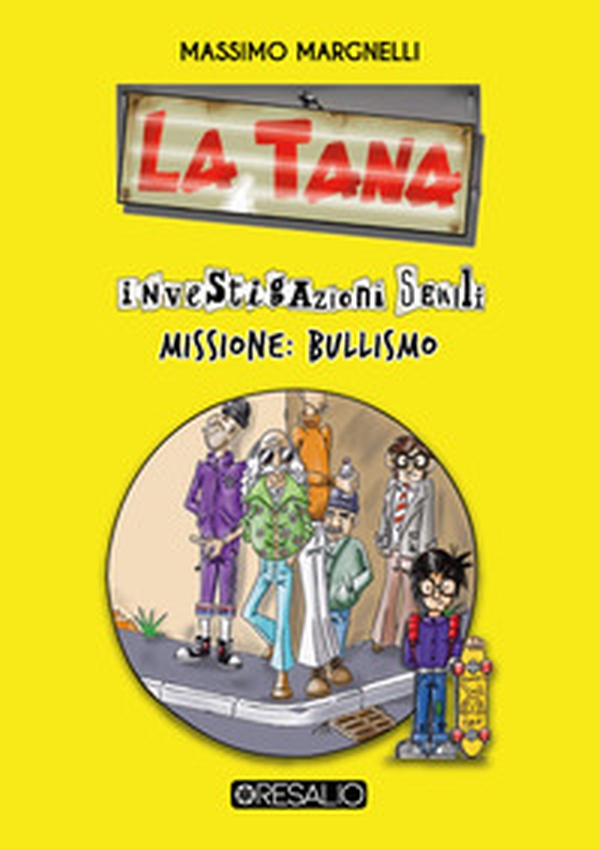 La tana: investigazioni senili. Missione: bullismo - Librerie.coop La tana: investigazioni senili. Missione: bullismo - Librerie.coop