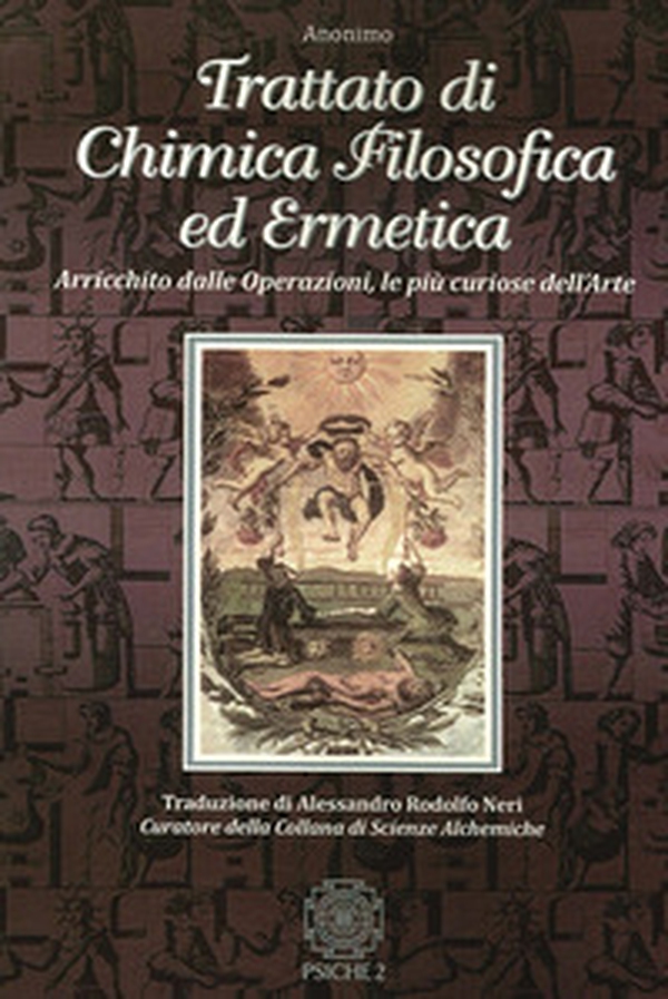 Trattato di chimica filosofica ed ermetica. Arricchito dalle Operazioni, le più curiose dell'arte - Librerie.coop Trattato di chimica filosofica ed ermetica. Arricchito dalle Operazioni, le più curiose dell'arte - Librerie.coop