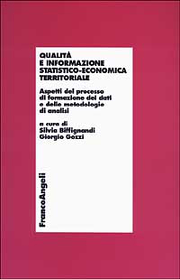 Qualità e informazione statistico-economica territoriale. Aspetti del processo di formazione dei dati e delle metodologie di analisi - Librerie.coop Qualità e informazione statistico-economica territoriale. Aspetti del processo di formazione dei dati e delle metodologie di analisi - Librerie.coop