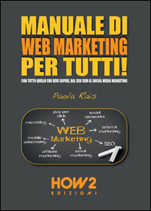 Manuale di web marketing per tutti! Con tutto quello che devi sapere, dal SEO/SEM al social media marketing - Librerie.coop Manuale di web marketing per tutti! Con tutto quello che devi sapere, dal SEO/SEM al social media marketing - Librerie.coop