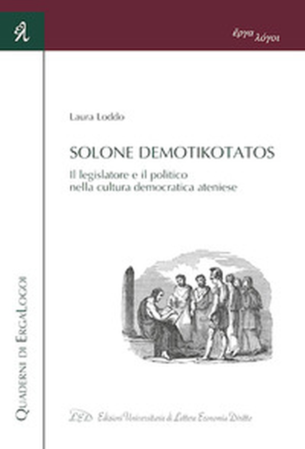 Solone Demotikotatos. Il legislatore e il politico nella cultura democratica ateniese - Librerie.coop Solone Demotikotatos. Il legislatore e il politico nella cultura democratica ateniese - Librerie.coop