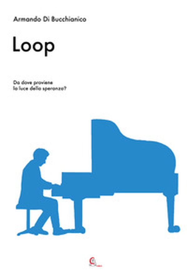 Loop. Da dove proviene la luce della speranza? - Librerie.coop Loop. Da dove proviene la luce della speranza? - Librerie.coop