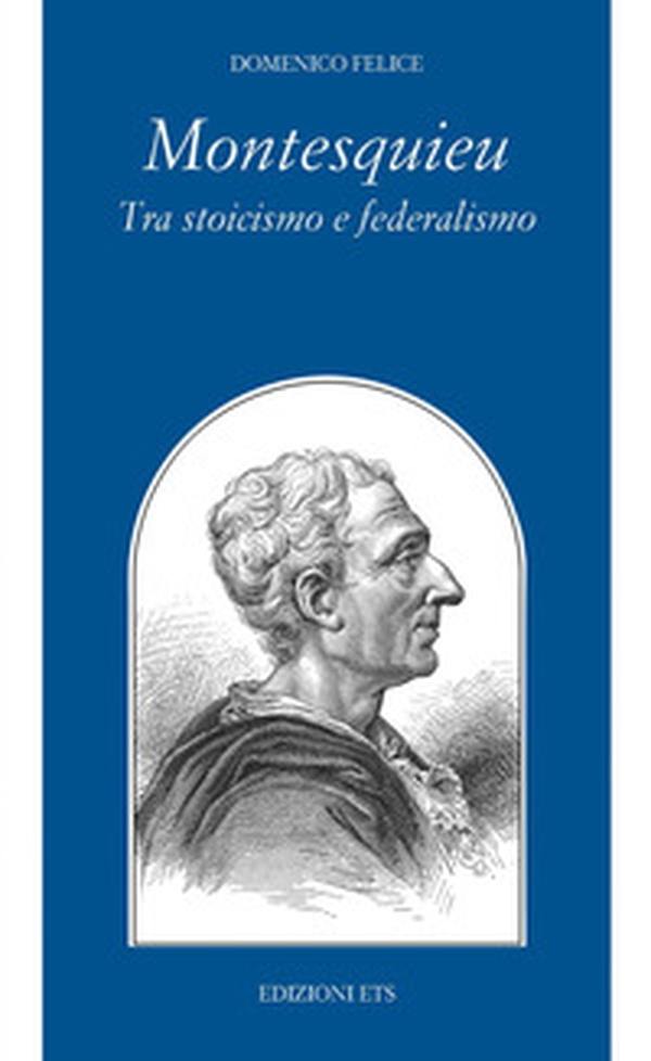 Montesquieu tra stoicismo e federalismo - Librerie.coop Montesquieu tra stoicismo e federalismo - Librerie.coop