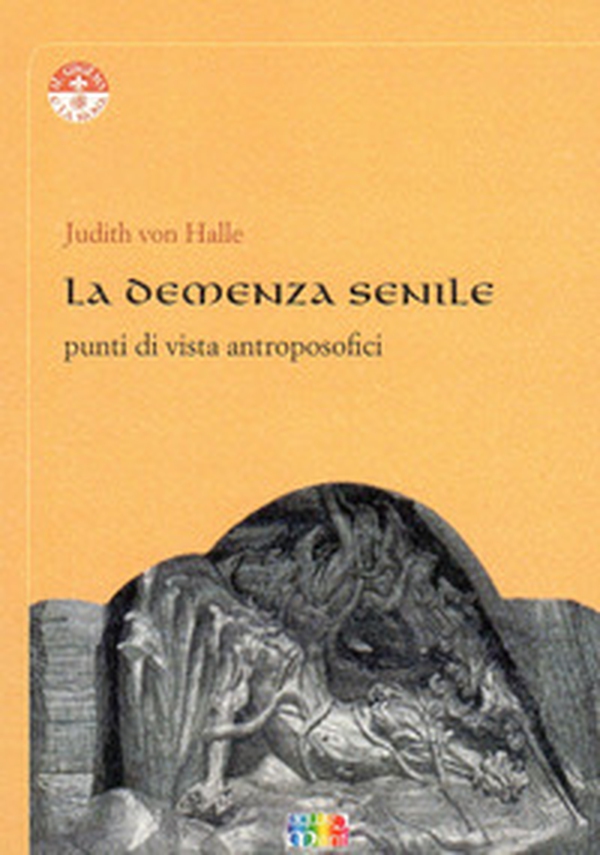 La demenza senile. Punti di vista antroposofici - Librerie.coop La demenza senile. Punti di vista antroposofici - Librerie.coop