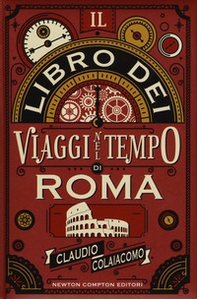Il libro dei viaggi nel tempo di Roma - Librerie.coop