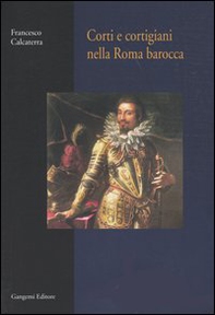 Corti e cortigiani nella Roma barocca - Librerie.coop