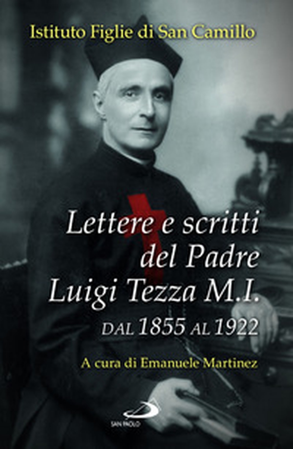Lettere e scritti del padre Luigi Tezza M.I. Dal 1855 al 1922 - Librerie.coop Lettere e scritti del padre Luigi Tezza M.I. Dal 1855 al 1922 - Librerie.coop