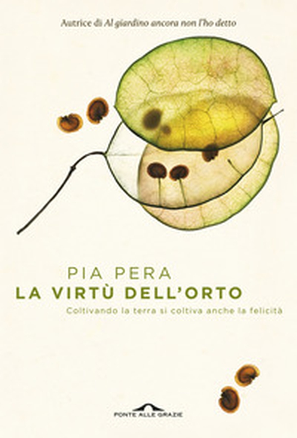 La virtù dell'orto. Coltivando la terra si coltiva anche la felicità - Librerie.coop La virtù dell'orto. Coltivando la terra si coltiva anche la felicità - Librerie.coop