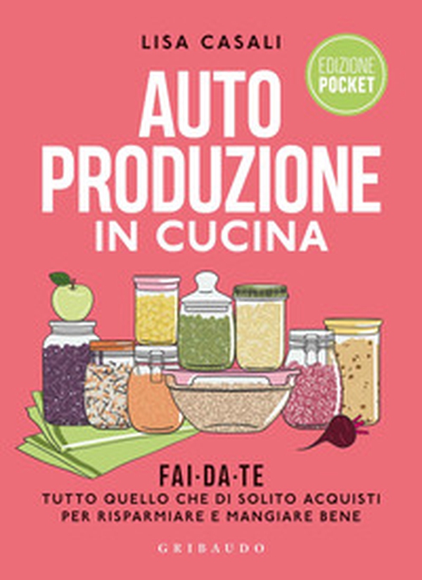 Autoproduzione in cucina. Fai da te tutto quello che di solito acquisti per risparmiare e mangiare bene - Librerie.coop Autoproduzione in cucina. Fai da te tutto quello che di solito acquisti per risparmiare e mangiare bene - Librerie.coop