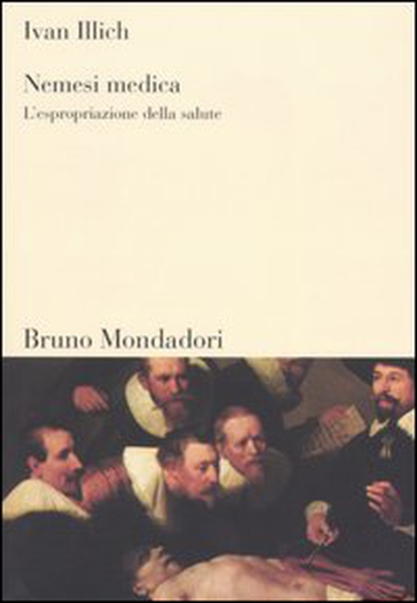 Nemesi medica. L'espropriazione della salute - Librerie.coop Nemesi medica. L'espropriazione della salute - Librerie.coop
