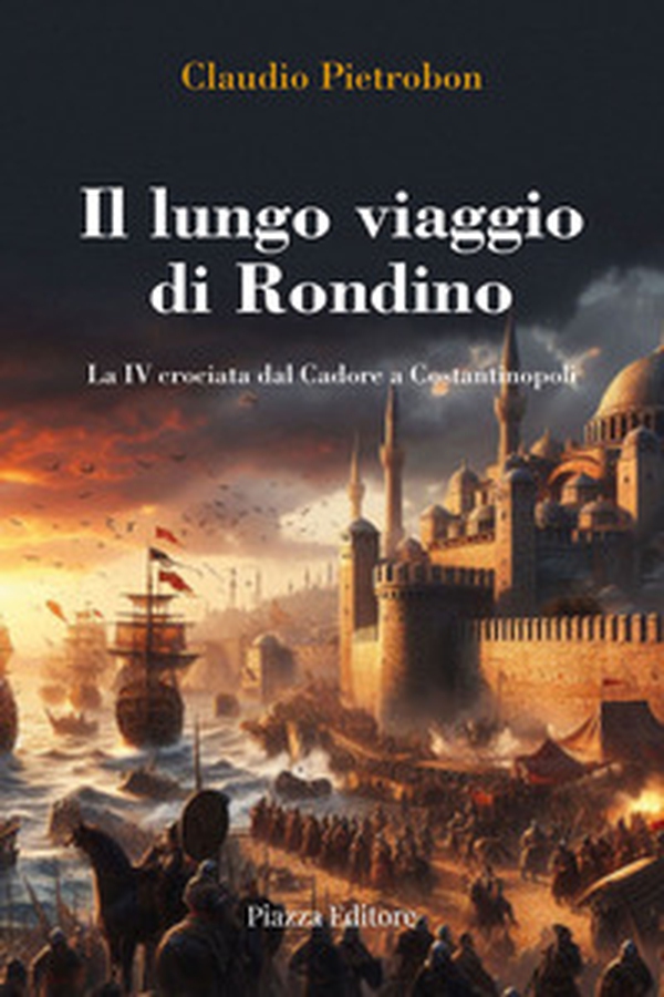 Il lungo viaggio di Rondino. La IV crociata dal Cadore a Costantinopoli - Librerie.coop Il lungo viaggio di Rondino. La IV crociata dal Cadore a Costantinopoli - Librerie.coop