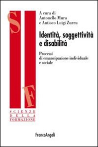 Identità, soggettività e disabilità. Processi di emancipazione individuale e sociale - Librerie.coop