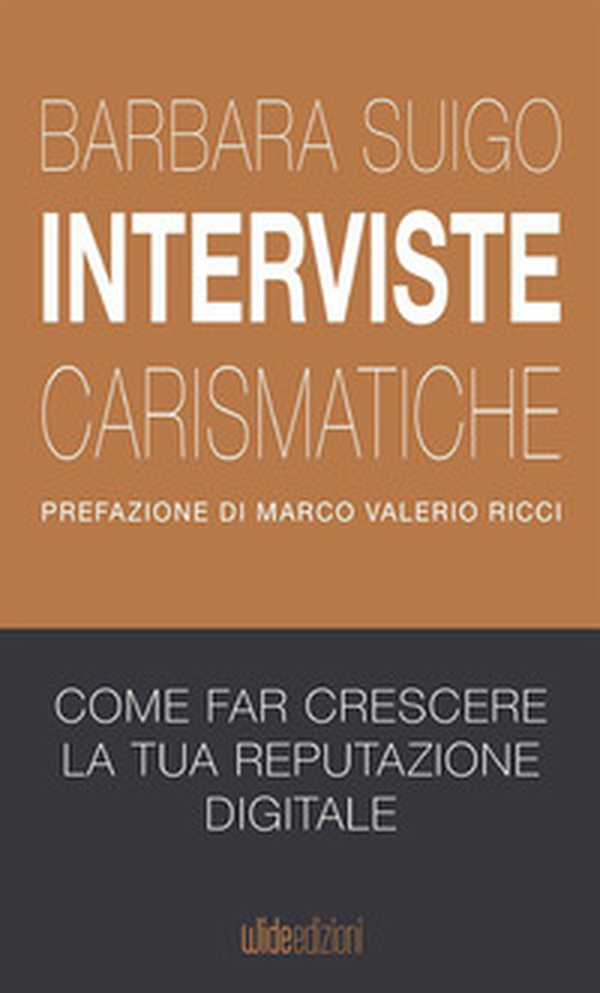 Interviste carismatiche. Come fare interviste carismatiche e far crescere la tua reputazione digitale - Librerie.coop Interviste carismatiche. Come fare interviste carismatiche e far crescere la tua reputazione digitale - Librerie.coop