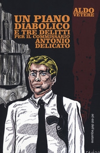Un piano diabolico e tre delitti per Antonio Delicato - Librerie.coop