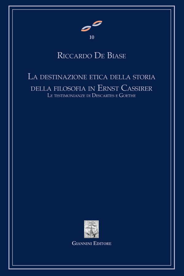 La destinazione etica della storia della filosofia in Ernst Cassirer. Le testimonianze di Descartes e Goethe - Librerie.coop La destinazione etica della storia della filosofia in Ernst Cassirer. Le testimonianze di Descartes e Goethe - Librerie.coop