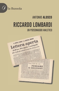 Riccardo Lombardi. Un personaggio amletico - Librerie.coop