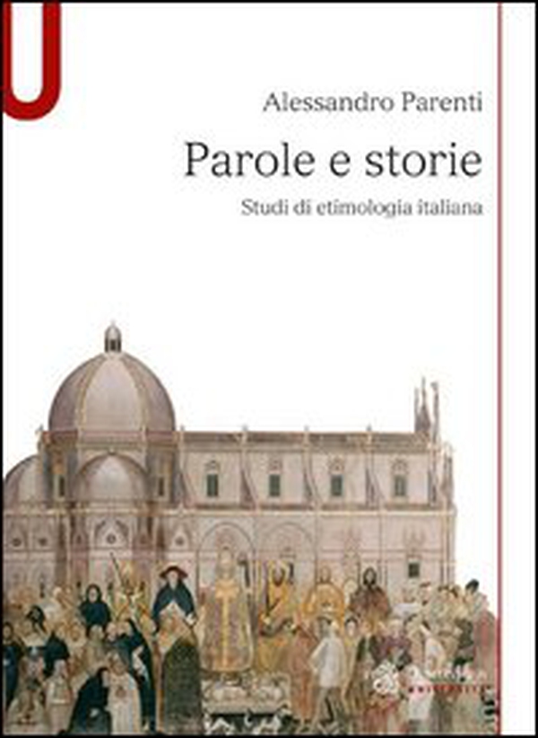 Parole e storie. Studi di etimologia italiana - Librerie.coop Parole e storie. Studi di etimologia italiana - Librerie.coop