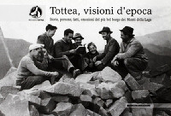 Tottea, visioni d'epoca. Storie, persone, fatti, emozioni del più bel borgo dei Monti della Laga - Librerie.coop Tottea, visioni d'epoca. Storie, persone, fatti, emozioni del più bel borgo dei Monti della Laga - Librerie.coop