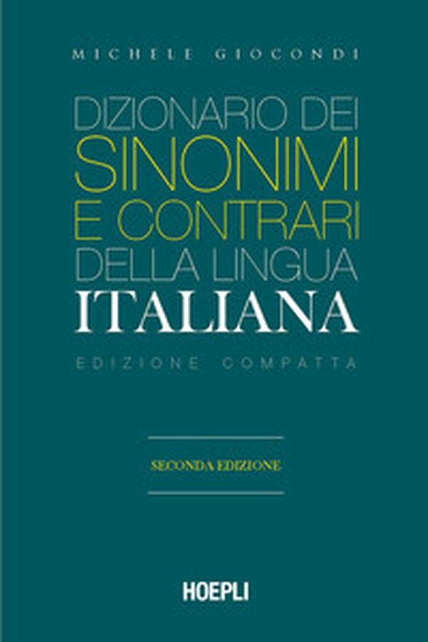 Dizionario dei sinonimi e dei contrari della lingua italiana. Ediz. compatta - Librerie.coop Dizionario dei sinonimi e dei contrari della lingua italiana. Ediz. compatta - Librerie.coop