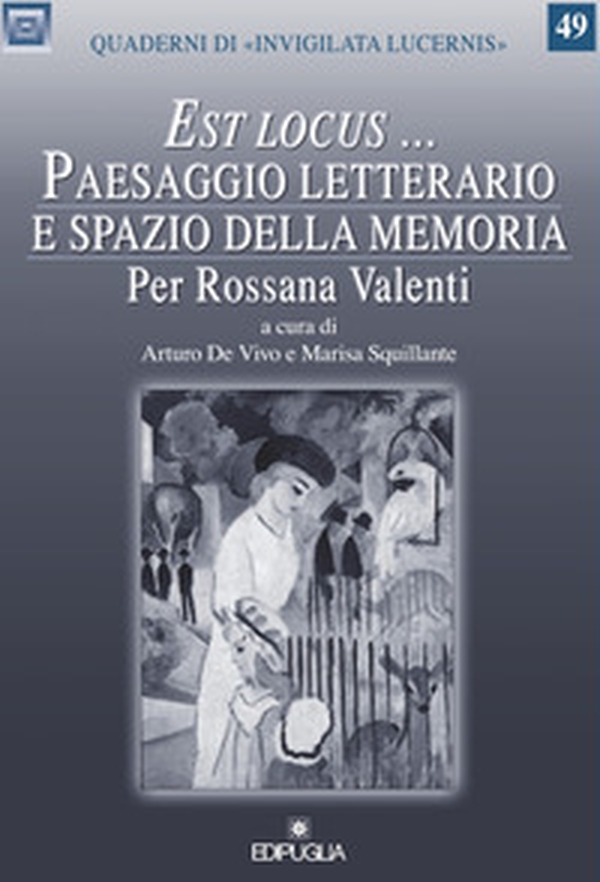 «Est locus...». Paesaggio letterario e spazio della memoria per Rossana Valenti - Librerie.coop «Est locus...». Paesaggio letterario e spazio della memoria per Rossana Valenti - Librerie.coop