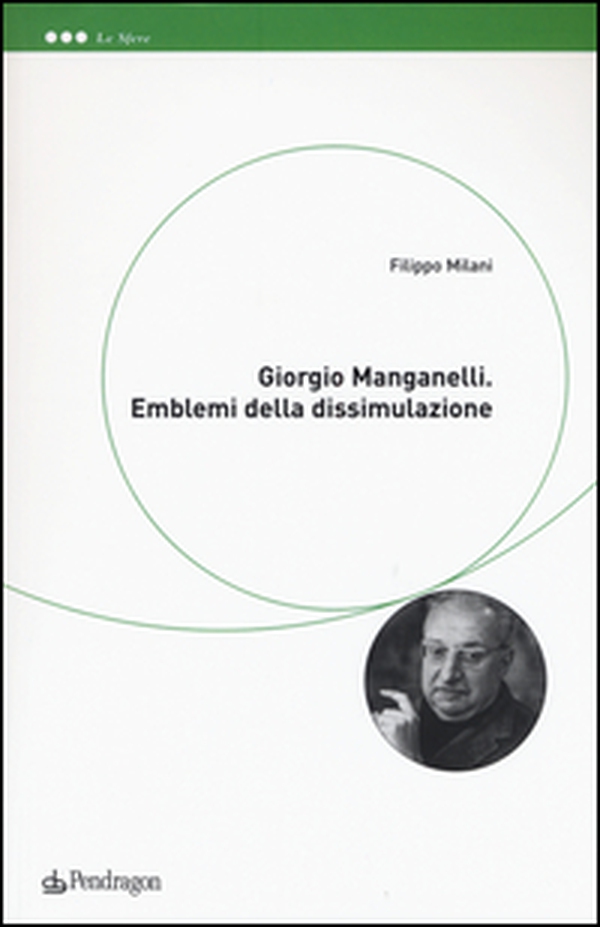 Giorgio Manganelli. Emblemi della dissimulazione - Librerie.coop Giorgio Manganelli. Emblemi della dissimulazione - Librerie.coop