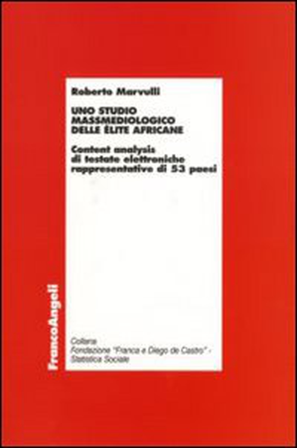 Uno studio massmediologico delle élite africane. Content analysis di testate elettroniche rappresentative di 53 paesi - Librerie.coop Uno studio massmediologico delle élite africane. Content analysis di testate elettroniche rappresentative di 53 paesi - Librerie.coop