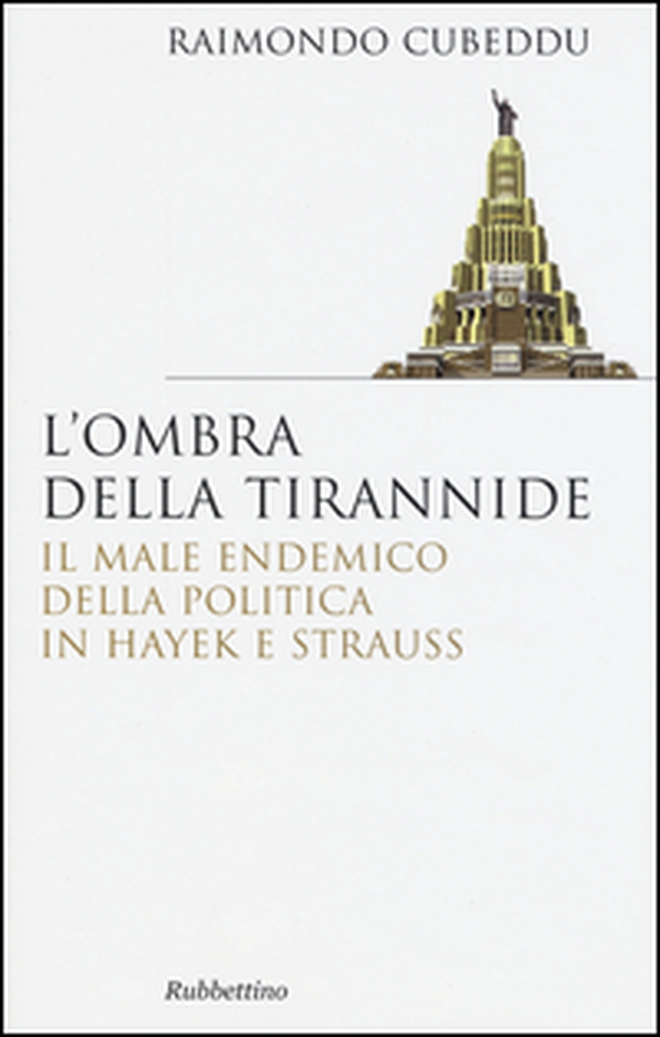 L'ombra della tirannide. Il male endemico della politica in Hayek e Strauss - Librerie.coop L'ombra della tirannide. Il male endemico della politica in Hayek e Strauss - Librerie.coop