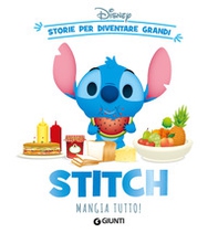 Stitch mangia tutto! Storie per diventare grandi - Librerie.coop