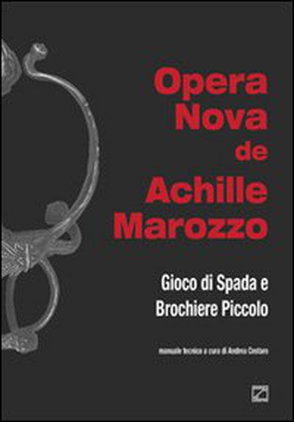 Opera nova de Achille Marozzo. Gioco di spada e brochiere piccolo - Librerie.coop Opera nova de Achille Marozzo. Gioco di spada e brochiere piccolo - Librerie.coop