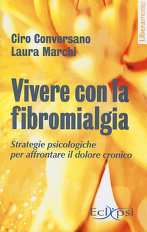 Vivere con la fibromialgia. Strategie psicologiche per affrontare il dolore - Librerie.coop Vivere con la fibromialgia. Strategie psicologiche per affrontare il dolore - Librerie.coop